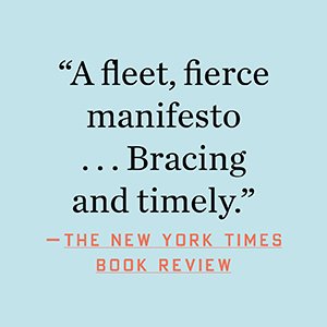 The New York Times Book Review calls it “Bracing and timely.”