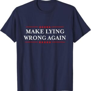 Make Lying Wrong Again/Gift Resist Racism Anti-Trump T-Shirt Make Lying Wrong Again/Gift Resist Racism Anti-Trump T-Shirt
