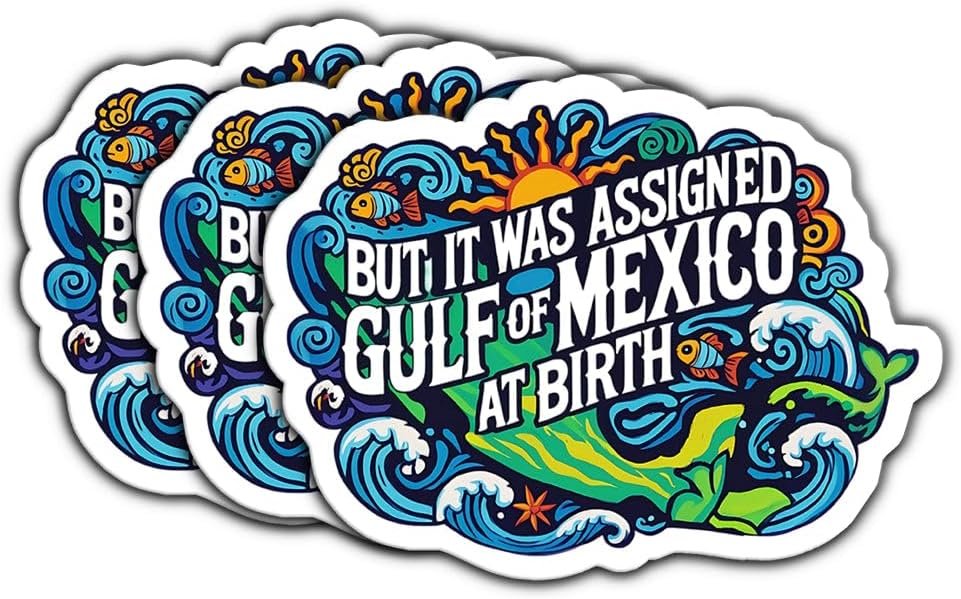 (3 Psc) But It was Assigned Gulf of Mexico at Birth Sticker - Anti President Sticker - Anti MAGA - Political Progressive - Pro-Democracy Decal - Decal 3 Inch for Laptop Water Bottles