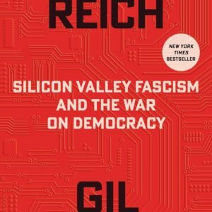 The Nerd Reich: Silicon Valley Fascism and the War on Democracy
