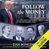 Follow the Money: The Shocking Deep State Connections of the Anti-Trump Cabal