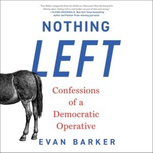 Nothing Left: Confessions of a Democratic Operative