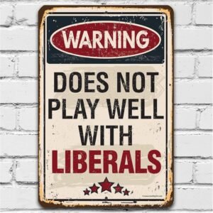 Vintage Metal Signs – Warning Does Not Play Well With Liberals – Great Man Cave Sign For Conservative or Republicans Gift – Metal Signs Vintage Funny Man Cave Stuff – Funny Bar Decor Vintage Metal Signs – Warning Does Not Play Well With Liberals – Great Man Cave Sign For Conservative or Republicans Gift – Metal Signs Vintage Funny Man Cave Stuff – Funny Bar Decor