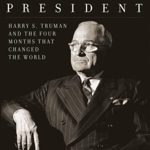 The Accidental President: Harry S. Truman and the Four Months That Changed the World ― A Narrative History about the End of WWII and the Atomic Bomb The Accidental President: Harry S. Truman and the Four Months That Changed the World ― A Narrative History about the End of WWII and the Atomic Bomb