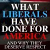 What Liberals Have Done For America: Hilarious Blank Book (Anti-Liberal Series)