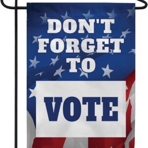 Don’t Forget to Vote Election Garden Flag 12.5″ x 18″ Double Sided