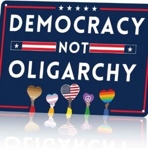 Democracy Not Oligarchy Political Metal Sign 8 x 12 Inch