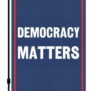 Democracy Matters Garden Flag – 12×18 Inch Double Sided Political Garden Flags, Vertical 100% Polyester, Weather-Resistant Outdoor Yard Lawn Decoration