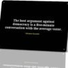 Anti Democracy Voter Quote Metal Sign 8 x 12 Inch