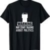 Warning May Start Talking About Politics Gift T-Shirt