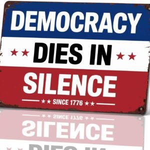 Democracy Dies In Silence Since 1776 Metal Sign 8 x 12 Inch
