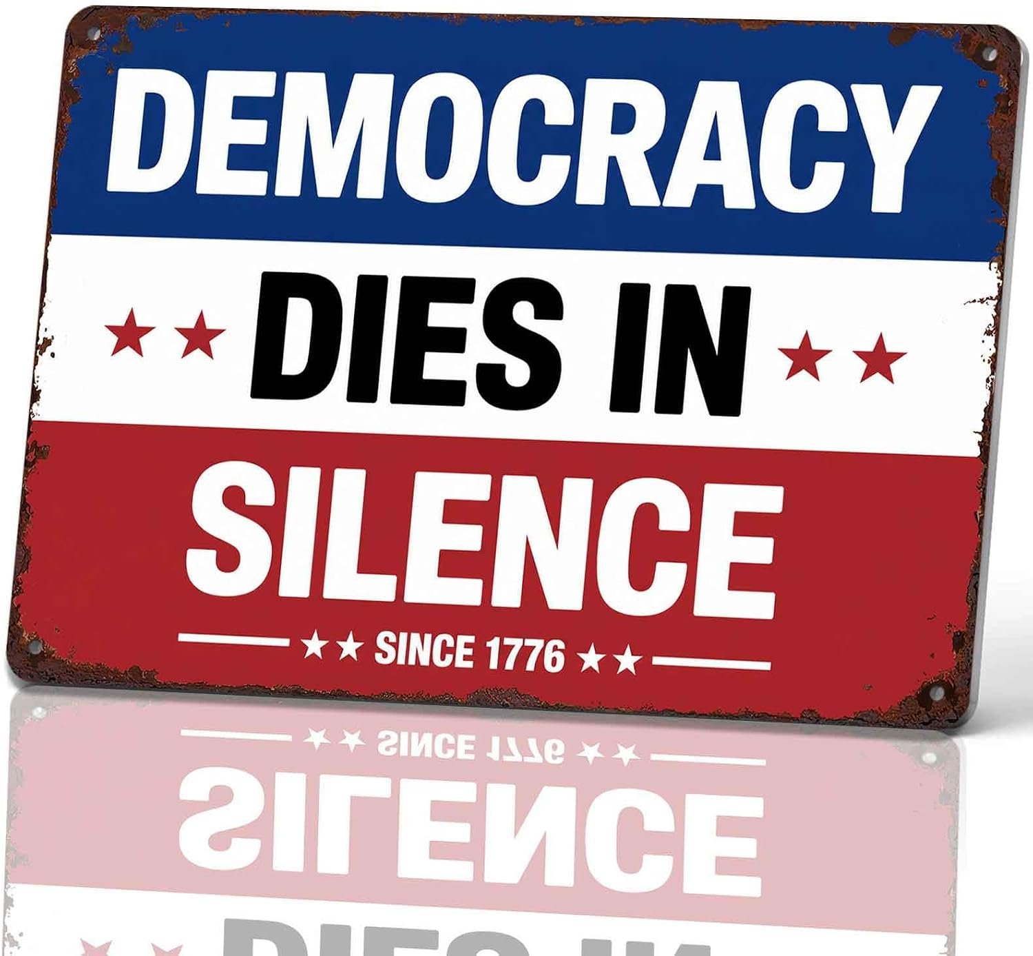 Democracy Dies In Silence Since 1776 Metal Sign 8 x 12 Inch