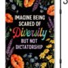 Imagine Being Scared Of Diversity Garden Flag 12×18 In Double Sided