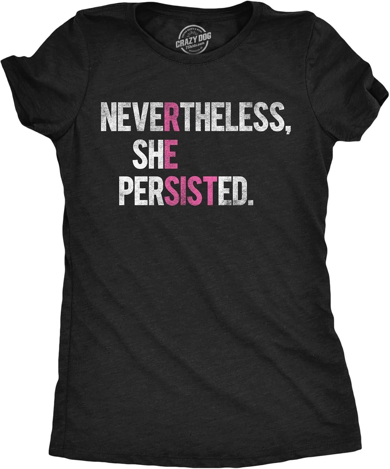 Nevertheless She Persisted - Resist Funny Protest T Shirt for Women